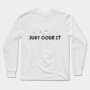 Just code it - Programmer Edition Long Sleeve T-Shirt